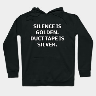 Silence gold, duct tape silver. Hoodie